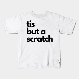 tis but a scratch Kids T-Shirt